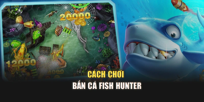 Cách chơi bắn cá Fish Hunter