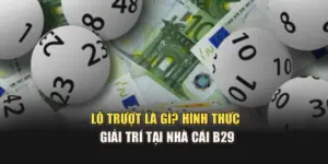 Lô Trượt Là Gì? Hình Thức Giải Trí Tại Nhà Cái B29